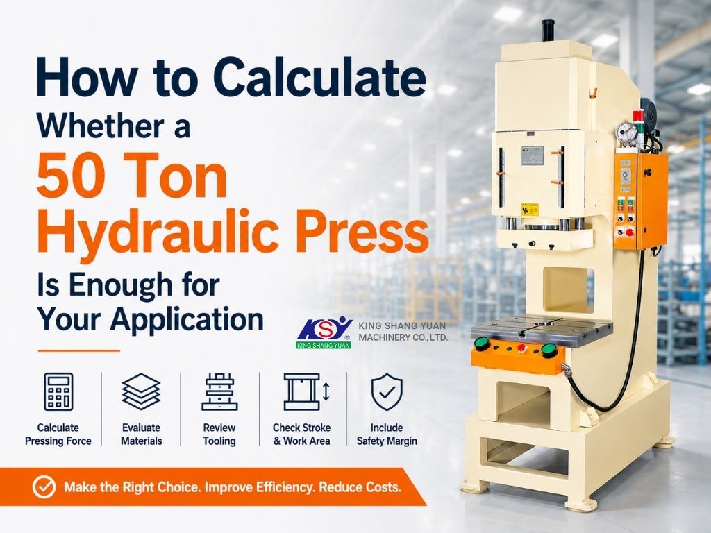 How to Calculate Whether a 50 Ton Hydraulic Press Is Enough for Your Application?